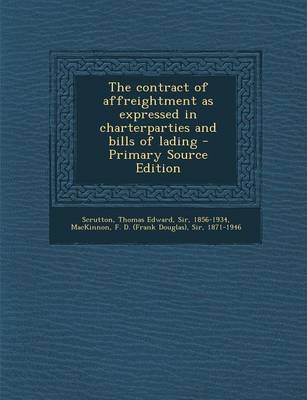 Book cover for The Contract of Affreightment as Expressed in Charterparties and Bills of Lading - Primary Source Edition