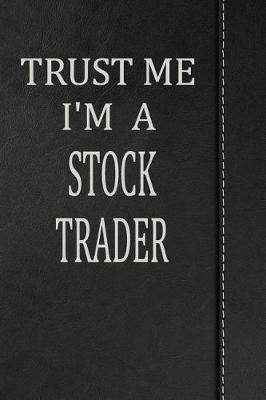 Book cover for Trust Me I'm a Stock Trader