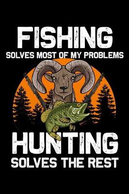 Book cover for Fishing solves most of my problems hunting solves the rest