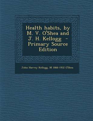 Book cover for Health Habits, by M. V. O'Shea and J. H. Kellogg - Primary Source Edition