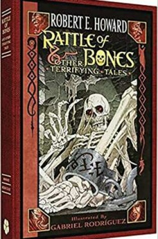 Cover of Robert E. Howard: Rattle of Bones & Other Terrifying Tales