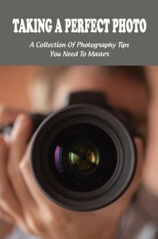 Cover of Taking A Perfect Photo