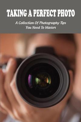 Book cover for Taking A Perfect Photo