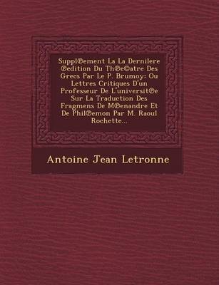 Book cover for Suppl Ement La La Dernilere Edition Du Th E(c)Atre Des Grecs Par Le P. Brumoy