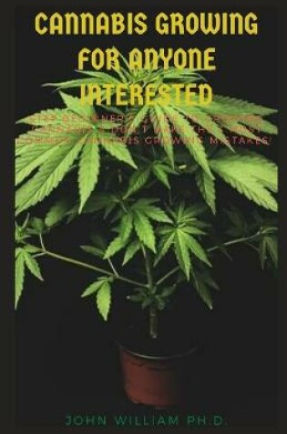 Cover of Cannabis Growing for Anyone Interested