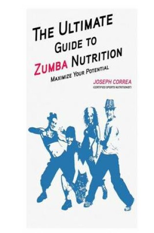 Cover of The Ultimate Guide to Zumba Nutrition