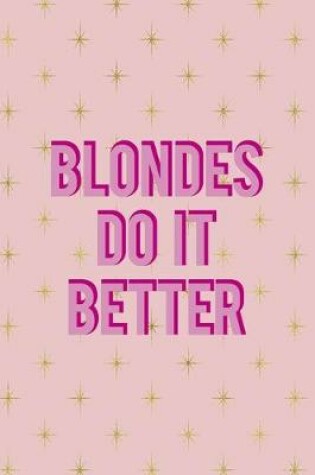 Cover of Blondes Do It Better