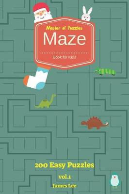 Book cover for Master of Puzzles - Maze Book for Kids 200 Easy Puzzles Vol.1