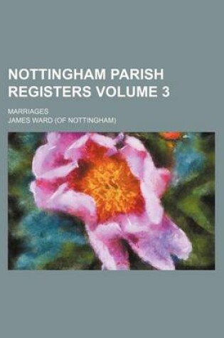 Cover of Nottingham Parish Registers Volume 3; Marriages