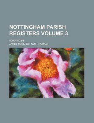 Book cover for Nottingham Parish Registers Volume 3; Marriages