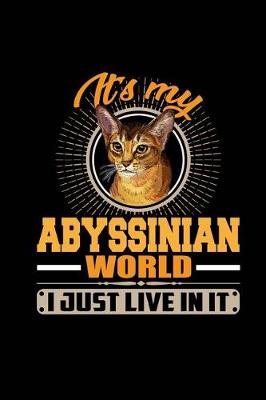 Cover of It's My Abyssinian World I Just Live In It