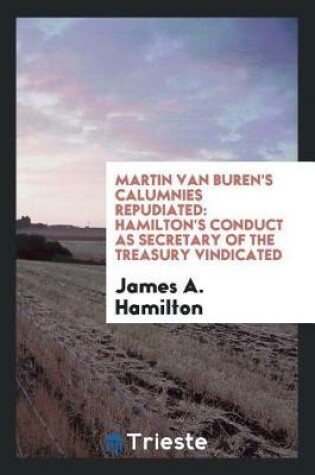 Cover of Martin Van Buren's Calumnies Repudiated