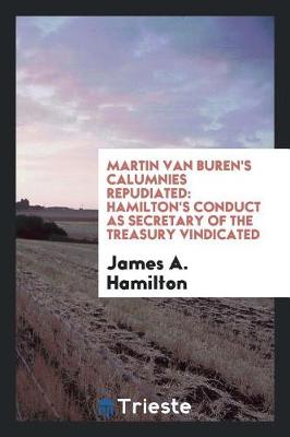 Book cover for Martin Van Buren's Calumnies Repudiated