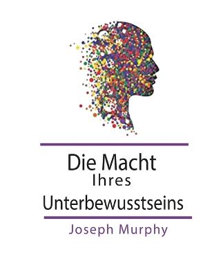 Book cover for Die Macht Ihres Unterbewusstseins