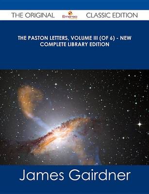 Book cover for The Paston Letters, Volume III (of 6) - New Complete Library Edition - The Original Classic Edition