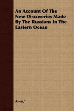 Cover of An Account Of The New Discoveries Made By The Russians In The Eastern Ocean