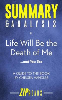 Book cover for Summary & Analysis of Life Will Be the Death of Me...and You Too!