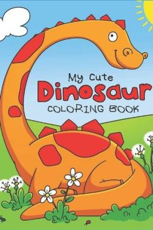 Cover of My Cute Dinosaur Coloring Book