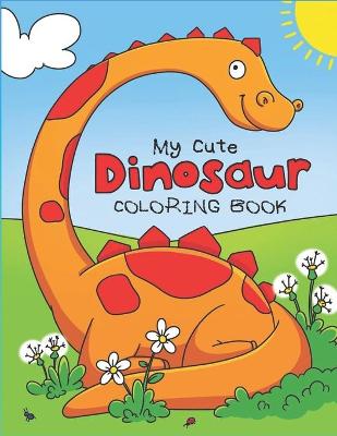 Book cover for My Cute Dinosaur Coloring Book