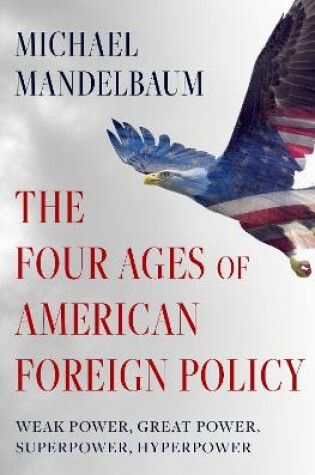 Cover of The Four Ages of American Foreign Policy