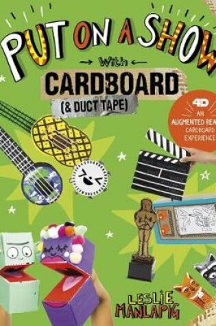 Cover of Put on a Show with Cardboard and Duct Tape: 4D An Augmented Reality Cardboard Experience