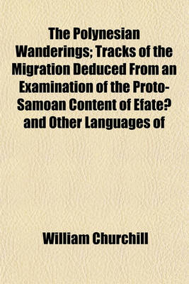 Book cover for The Polynesian Wanderings; Tracks of the Migration Deduced from an Examination of the Proto-Samoan Content of Efate and Other Languages of