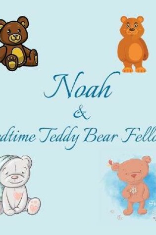 Cover of Noah & Bedtime Teddy Bear Fellows