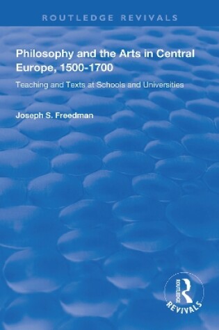 Cover of Philosophy and the Arts in Central Europe, 1500-1700