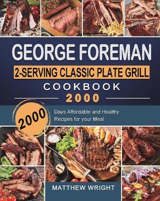 Book cover for George Foreman 2-Serving Classic Plate Grill Cookbook 2000