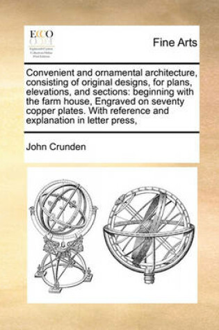 Cover of Convenient and ornamental architecture, consisting of original designs, for plans, elevations, and sections