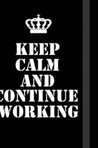 Cover of Keep Calm And Continue Working