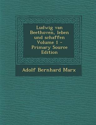 Book cover for Ludwig Van Beethoven, Leben Und Schaffen Volume 1