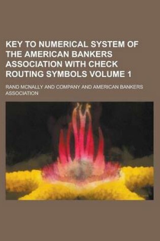 Cover of Key to Numerical System of the American Bankers Association with Check Routing Symbols Volume 1