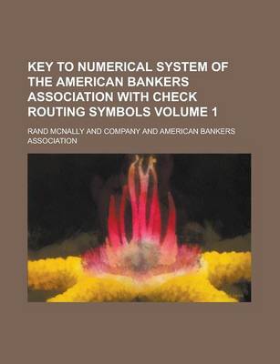 Book cover for Key to Numerical System of the American Bankers Association with Check Routing Symbols Volume 1