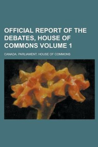 Cover of Official Report of the Debates, House of Commons Volume 1