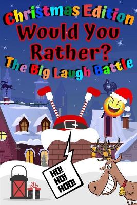 Book cover for HO! HO! HOO! CHRISTMAS EDITION Would You Rather? The Big Laugh Battle