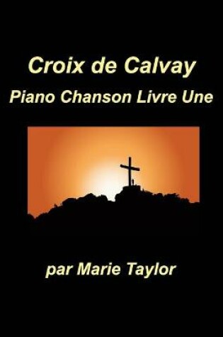 Cover of Croix de calvay Piano Chanson Livre Une