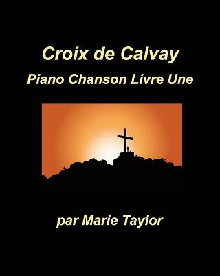 Book cover for Croix de calvay Piano Chanson Livre Une