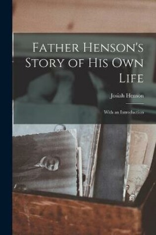 Cover of Father Henson's Story of His Own Life [microform]