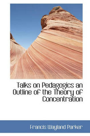 Cover of Talks on Pedagogics an Outline of the Theory of Concentration