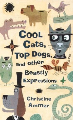 Book cover for Cool Cats, Top Dogs, and Other Beastly Expressions