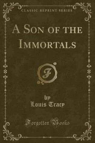 Cover of A Son of the Immortals (Classic Reprint)