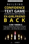 Book cover for Building Confidence, Text Game, 3 Secrets, and Getting Your Ex-Girlfriend Back