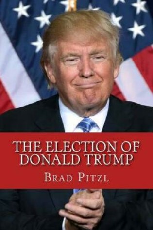 Cover of The Election of Donald Trump