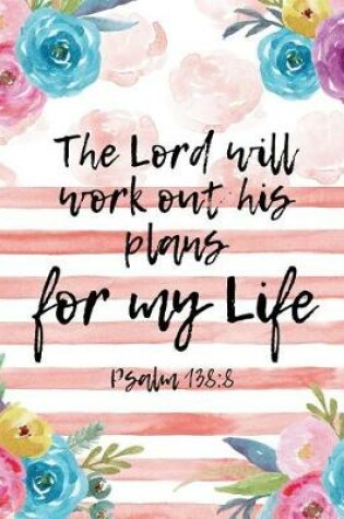 Cover of The Lord Will Work Out His Plans For My Life Psalm 138