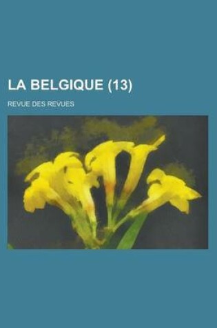 Cover of La Belgique; Revue Des Revues (13)