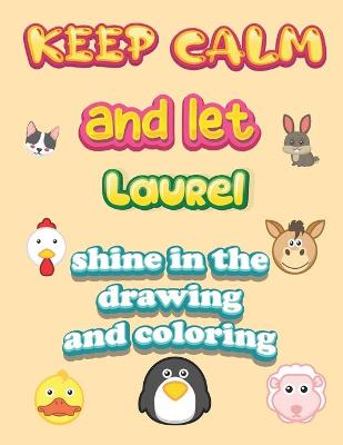 Book cover for keep calm and let Laurel shine in the drawing and coloring