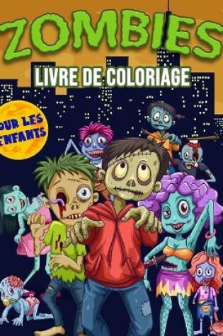 Cover of Zombies Livre de Coloriage pour les Enfants