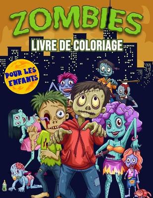 Book cover for Zombies Livre de Coloriage pour les Enfants