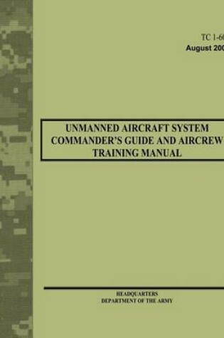 Cover of Unmanned Aircraft System Commander's Guide and Aircrew Training Manual (TC 1-600)